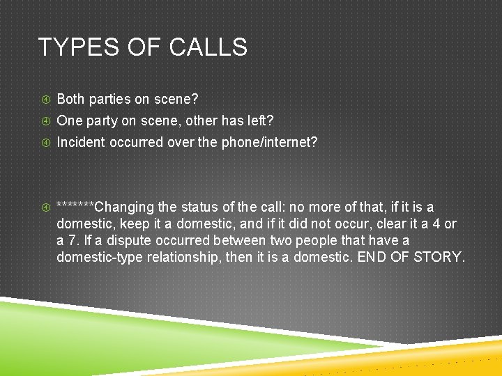 TYPES OF CALLS Both parties on scene? One party on scene, other has left?