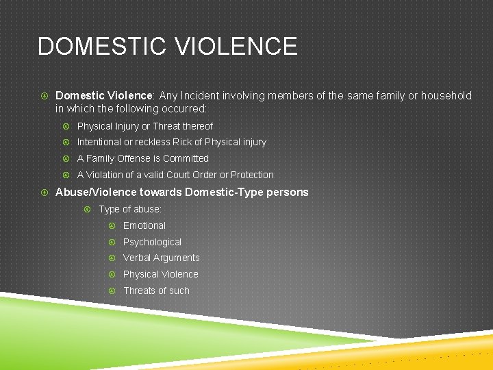 DOMESTIC VIOLENCE Domestic Violence: Any Incident involving members of the same family or household