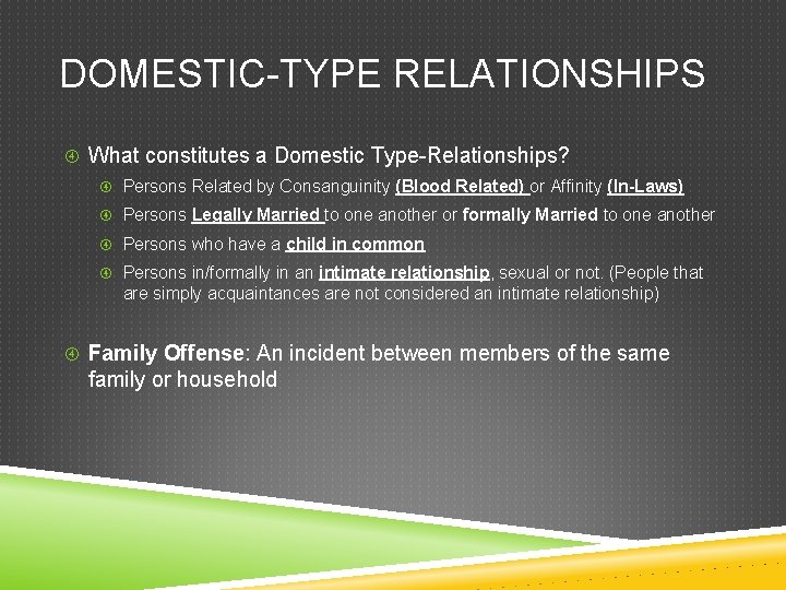 DOMESTIC-TYPE RELATIONSHIPS What constitutes a Domestic Type-Relationships? Persons Related by Consanguinity (Blood Related) or