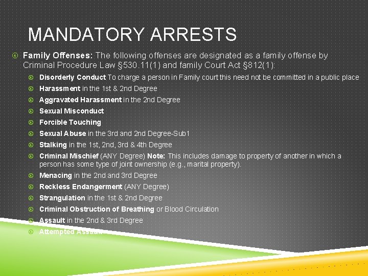 MANDATORY ARRESTS Family Offenses: The following offenses are designated as a family offense by