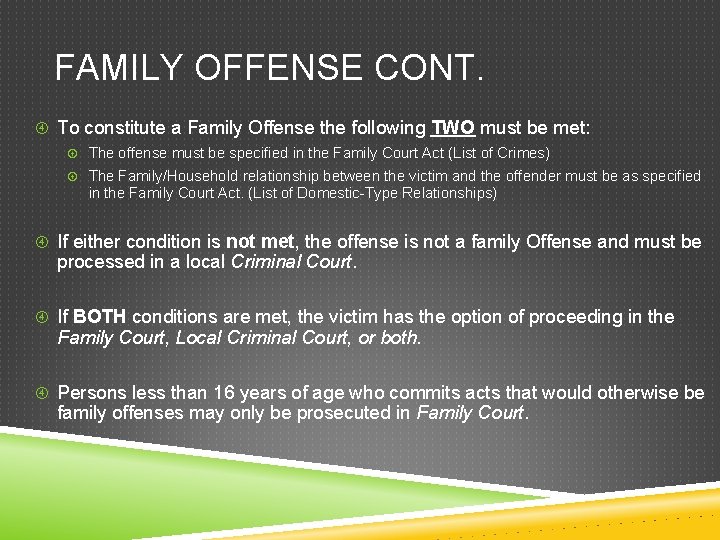 FAMILY OFFENSE CONT. To constitute a Family Offense the following TWO must be met: