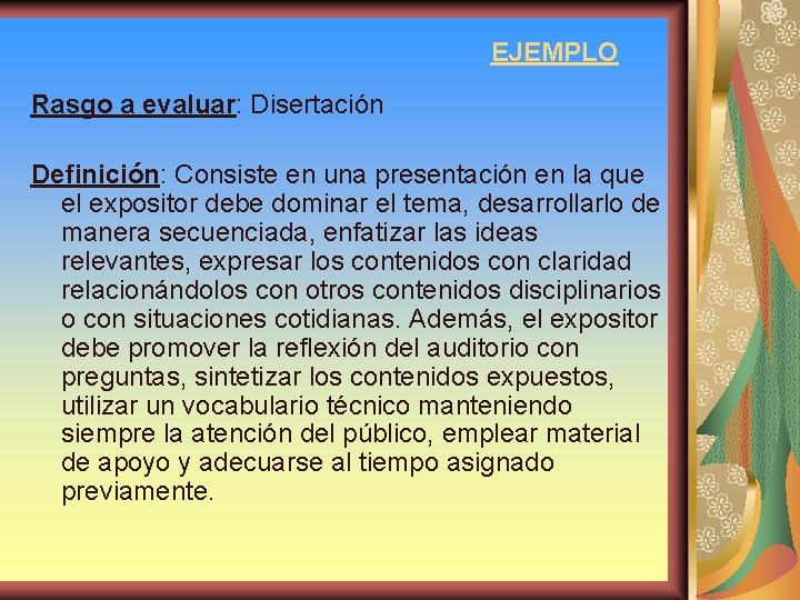 EJEMPLO Rasgo a evaluar: Disertación Definición: Consiste en una presentación en la que el