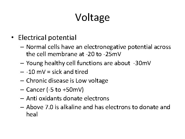 Voltage • Electrical potential – Normal cells have an electronegative potential across the cell