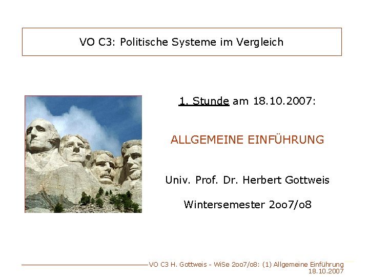 VO C 3: Politische Systeme im Vergleich 1. Stunde am 18. 10. 2007: ALLGEMEINE