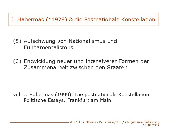 J. Habermas (*1929) & die Postnationale Konstellation (5) Aufschwung von Nationalismus und Fundamentalismus (6)