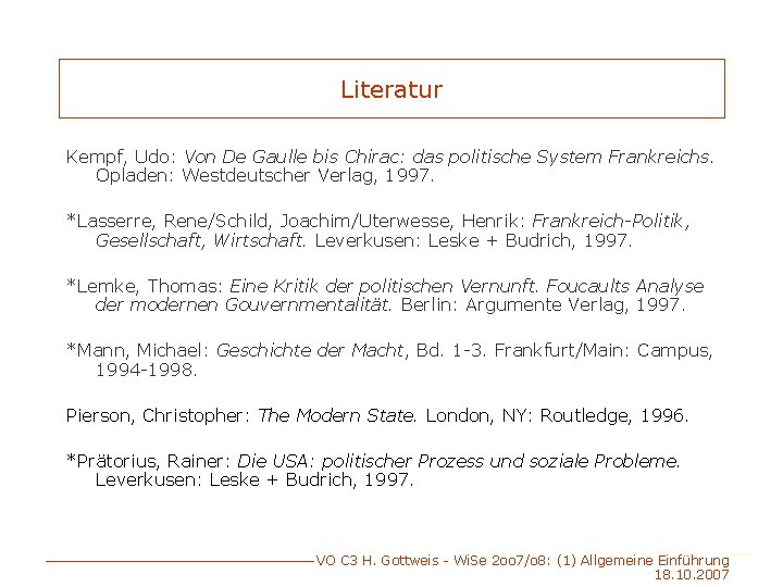 Literatur Kempf, Udo: Von De Gaulle bis Chirac: das politische System Frankreichs. Opladen: Westdeutscher