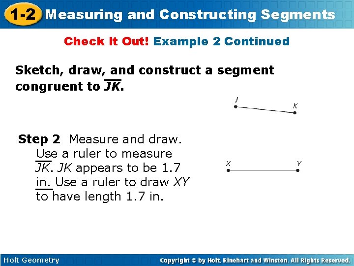 1 -2 Measuring and Constructing Segments Check It Out! Example 2 Continued Sketch, draw,