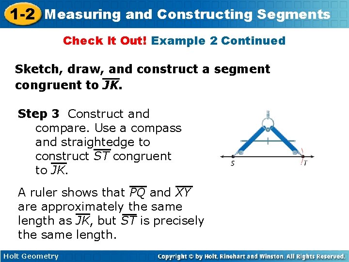 1 -2 Measuring and Constructing Segments Check It Out! Example 2 Continued Sketch, draw,