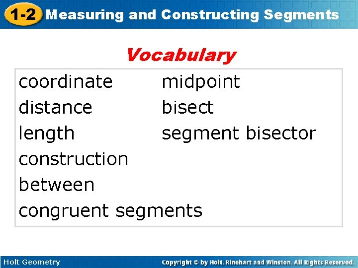 1 -2 Measuring and Constructing Segments Vocabulary coordinate midpoint distance bisect length segment bisector