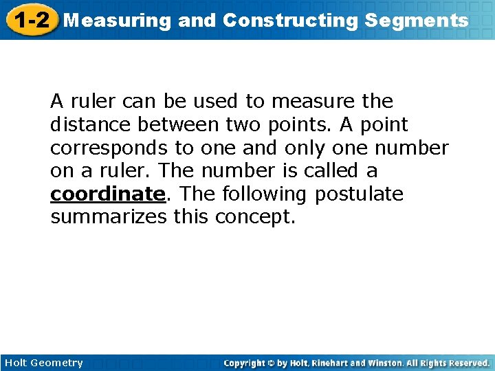 1 -2 Measuring and Constructing Segments A ruler can be used to measure the