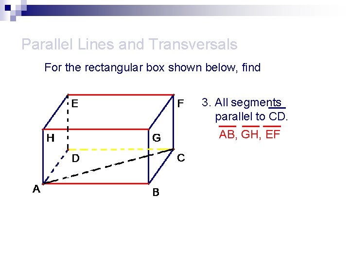 Parallel Lines and Transversals For the rectangular box shown below, find 3. All segments