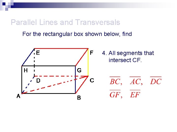 Parallel Lines and Transversals For the rectangular box shown below, find 4. All segments