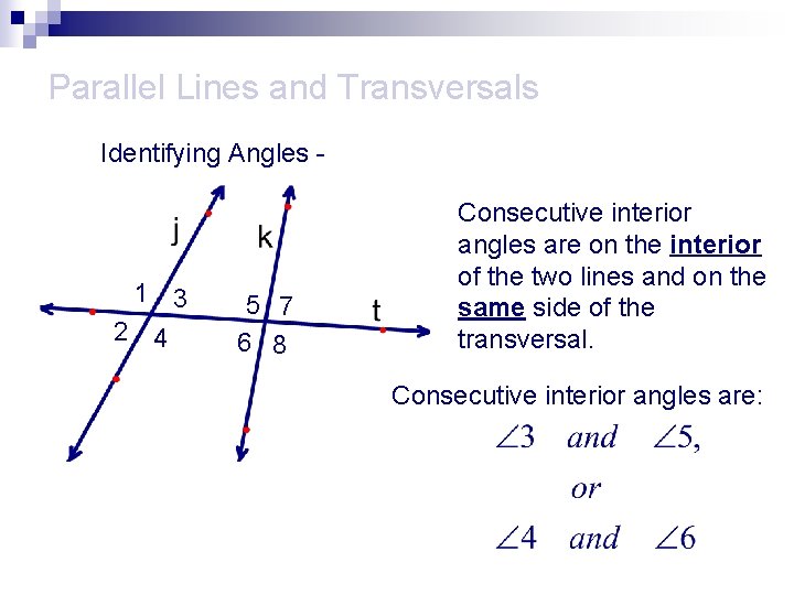 Parallel Lines and Transversals Identifying Angles - 1 3 2 4 5 7 6