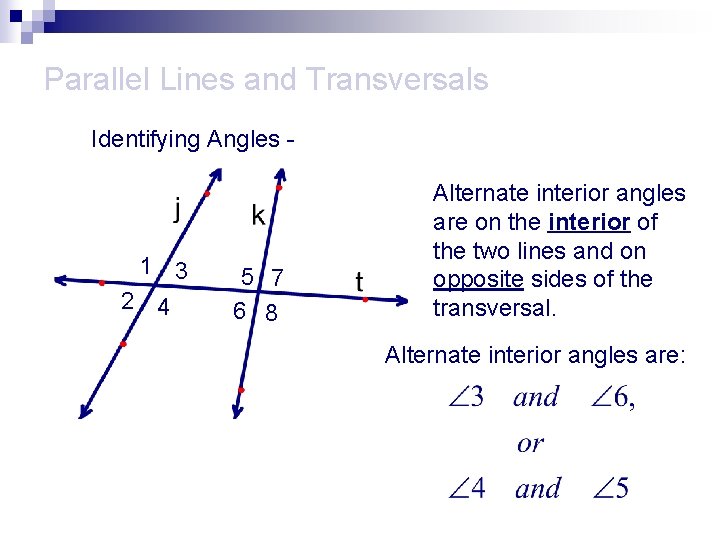 Parallel Lines and Transversals Identifying Angles - 1 3 2 4 5 7 6