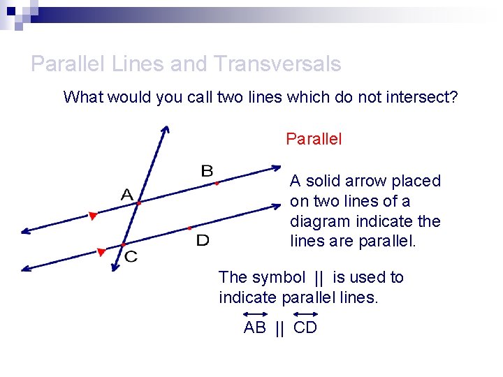 Parallel Lines and Transversals What would you call two lines which do not intersect?