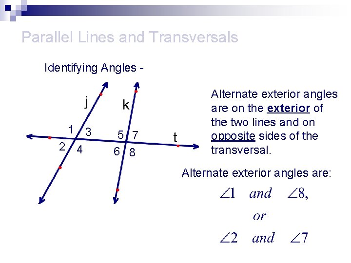 Parallel Lines and Transversals Identifying Angles - 1 3 2 4 5 7 6