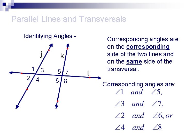 Parallel Lines and Transversals Identifying Angles - 1 3 2 4 5 7 6