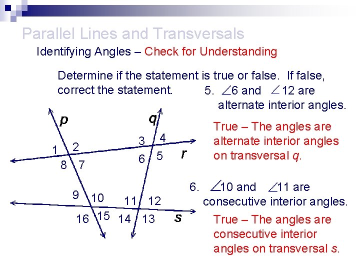 Parallel Lines and Transversals Identifying Angles – Check for Understanding Determine if the statement