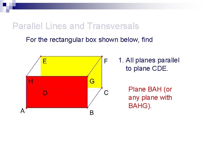 Parallel Lines and Transversals For the rectangular box shown below, find 1. All planes