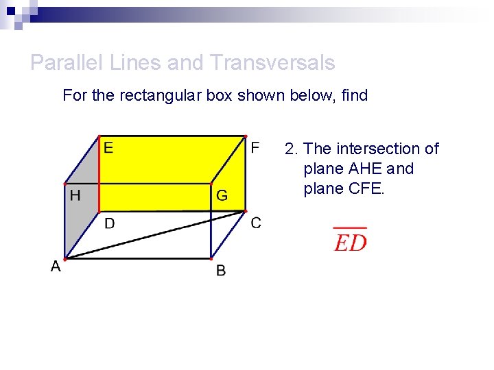 Parallel Lines and Transversals For the rectangular box shown below, find 2. The intersection