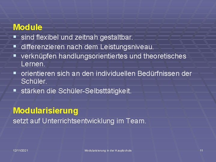Module § sind flexibel und zeitnah gestaltbar. § differenzieren nach dem Leistungsniveau. § verknüpfen