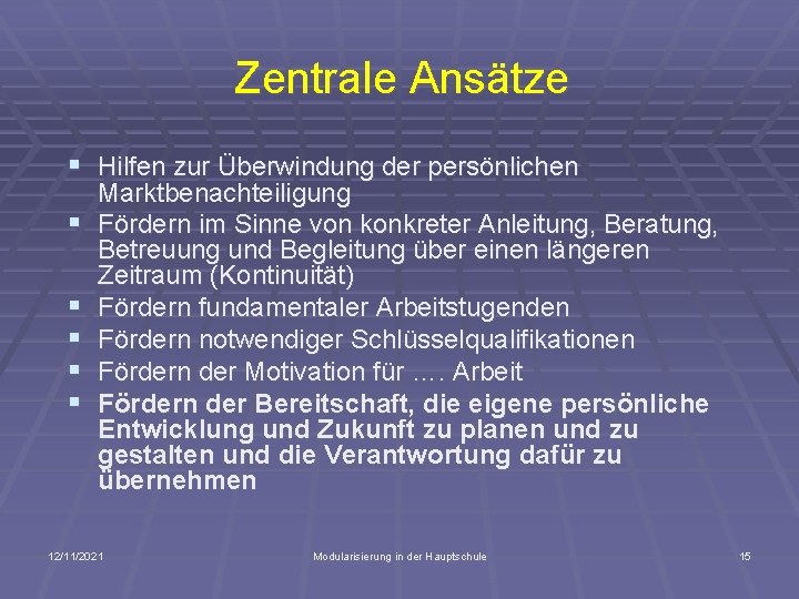 Zentrale Ansätze § Hilfen zur Überwindung der persönlichen § § § Marktbenachteiligung Fördern im