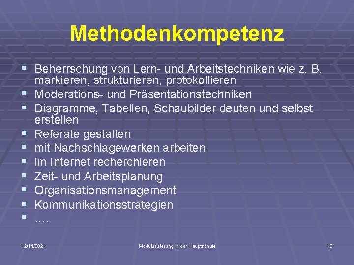 Methodenkompetenz § Beherrschung von Lern- und Arbeitstechniken wie z. B. § § § §