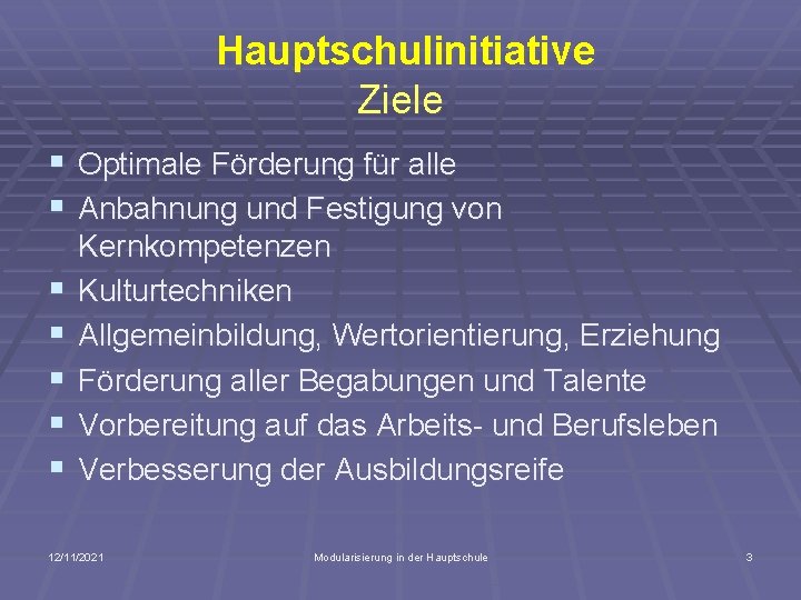 Hauptschulinitiative Ziele § Optimale Förderung für alle § Anbahnung und Festigung von § §