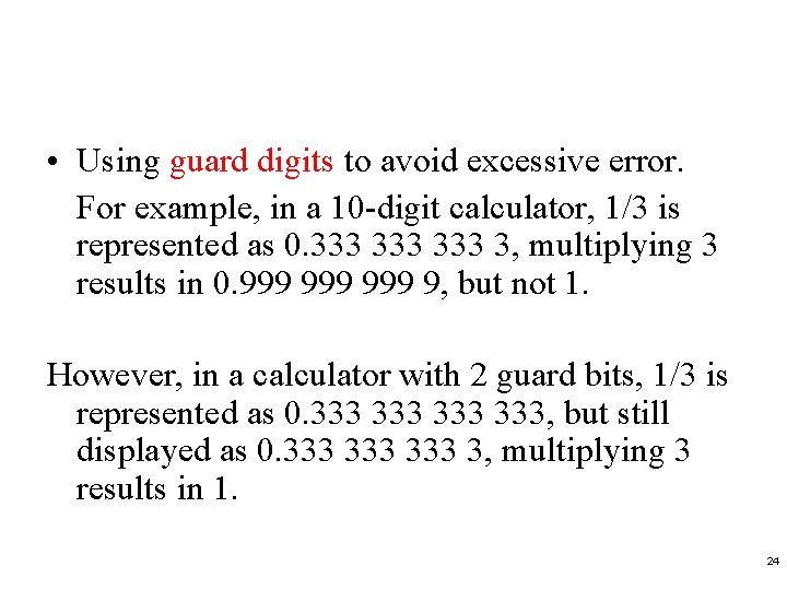  • Using guard digits to avoid excessive error. For example, in a 10