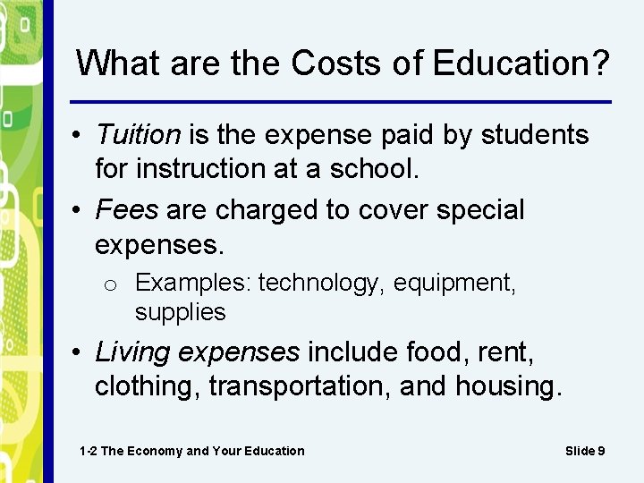 What are the Costs of Education? • Tuition is the expense paid by students