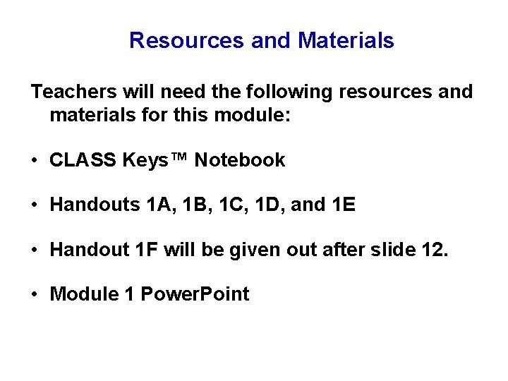 Resources and Materials Teachers will need the following resources and materials for this module: