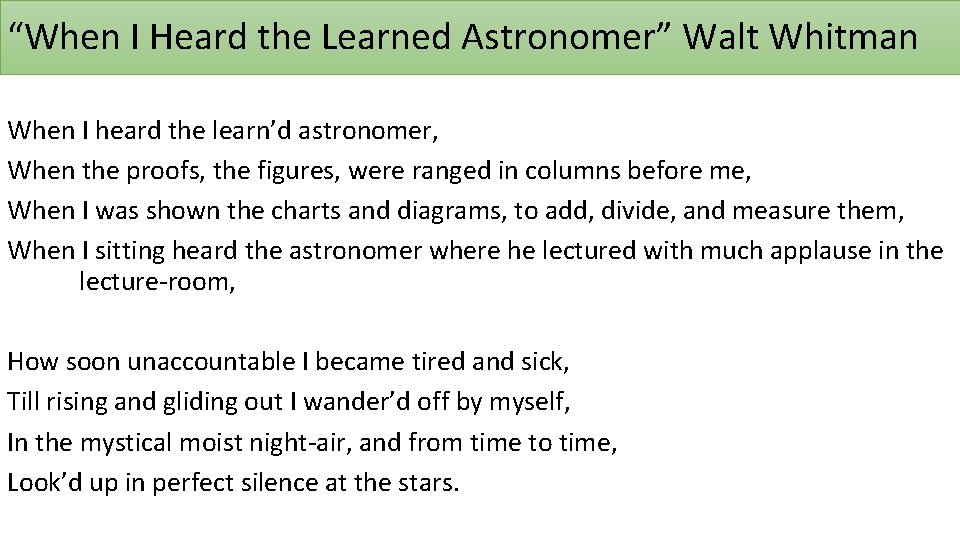 “When I Heard the Learned Astronomer” Walt Whitman When I heard the learn’d astronomer,