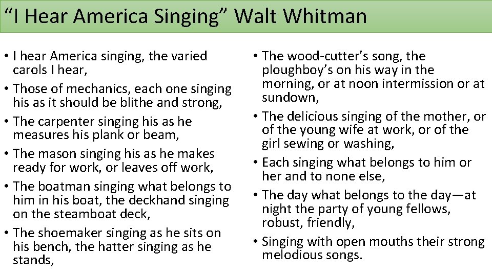 “I Hear America Singing” Walt Whitman • I hear America singing, the varied carols