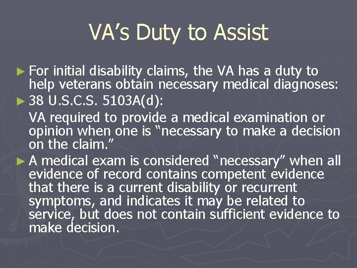 VA’s Duty to Assist ► For initial disability claims, the VA has a duty