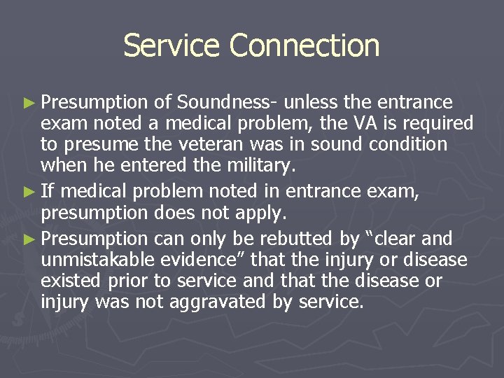 Service Connection ► Presumption of Soundness- unless the entrance exam noted a medical problem,