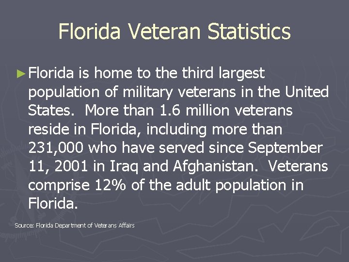 Florida Veteran Statistics ► Florida is home to the third largest population of military