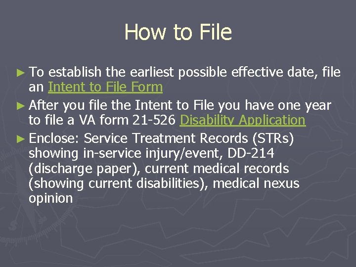 How to File ► To establish the earliest possible effective date, file an Intent