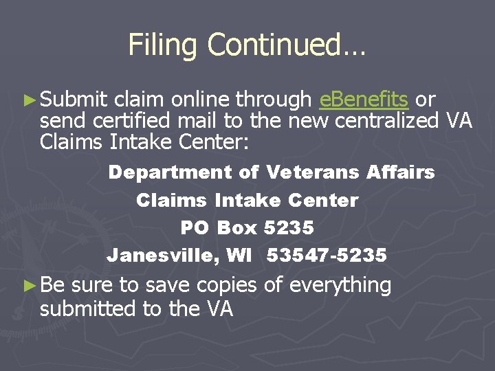 Filing Continued… ► Submit claim online through e. Benefits or send certified mail to