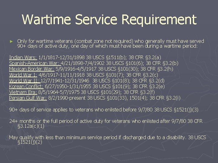 Wartime Service Requirement ► Only for wartime veterans (combat zone not required) who generally