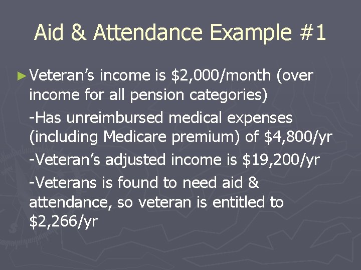 Aid & Attendance Example #1 ► Veteran’s income is $2, 000/month (over income for