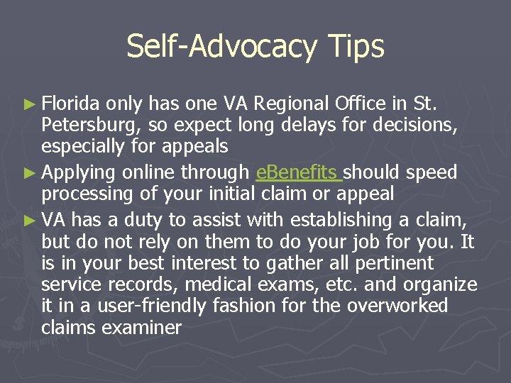 Self-Advocacy Tips ► Florida only has one VA Regional Office in St. Petersburg, so