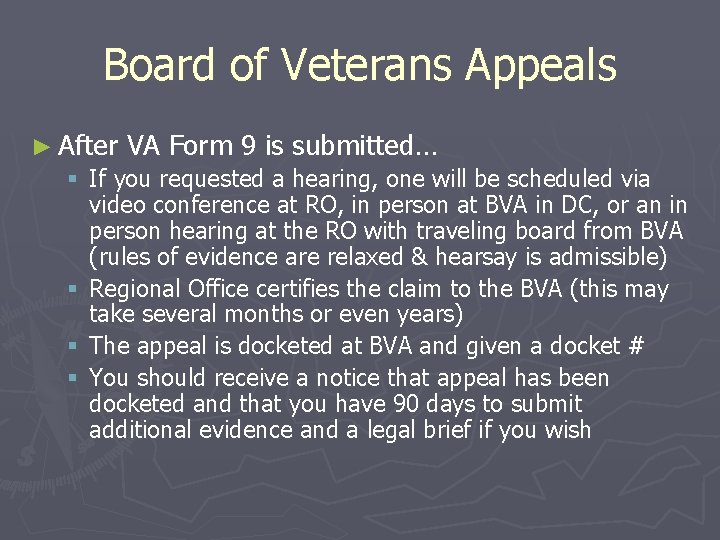 Board of Veterans Appeals ► After VA Form 9 is submitted… § If you