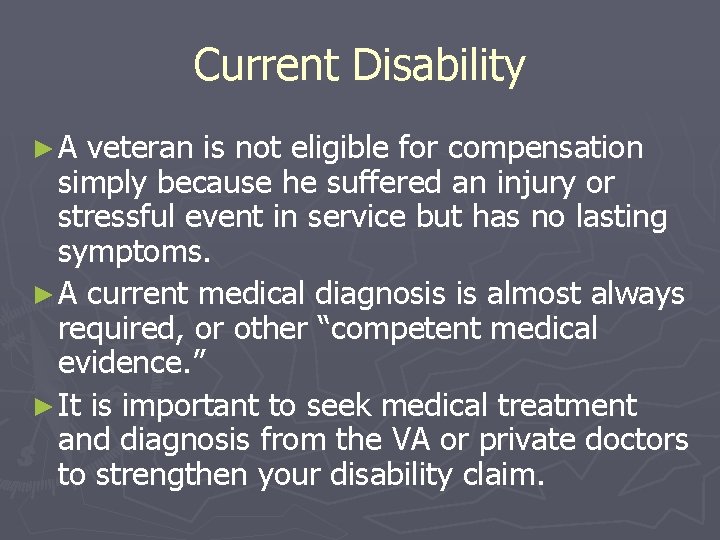 Current Disability ►A veteran is not eligible for compensation simply because he suffered an