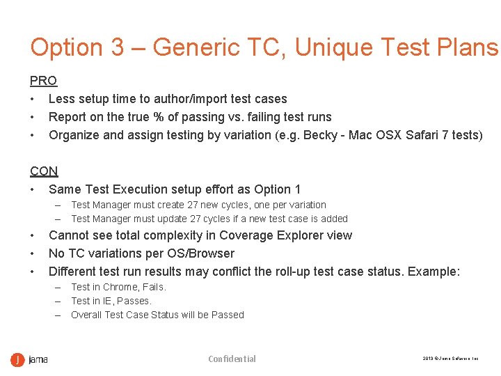 Option 3 – Generic TC, Unique Test Plans PRO • Less setup time to