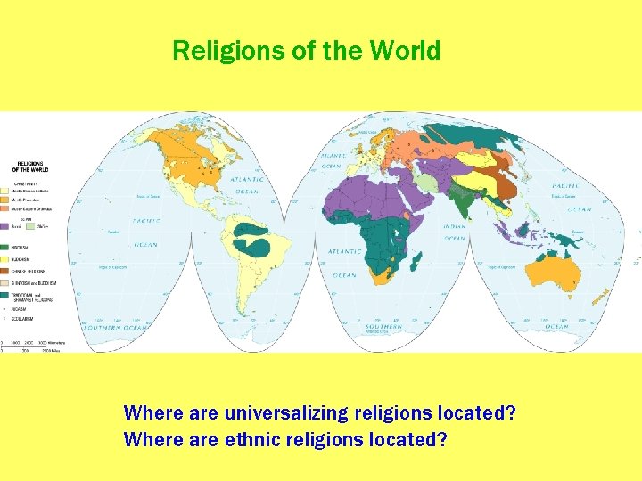 Religions of the World Where are universalizing religions located? Where are ethnic religions located?