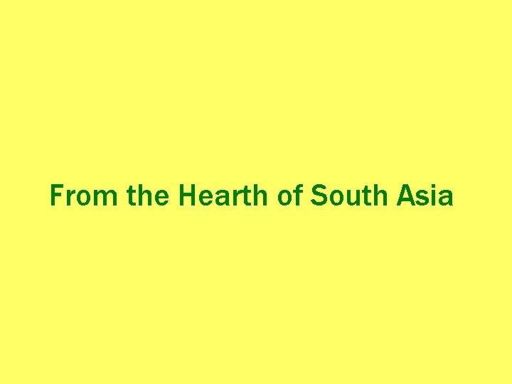 From the Hearth of South Asia 