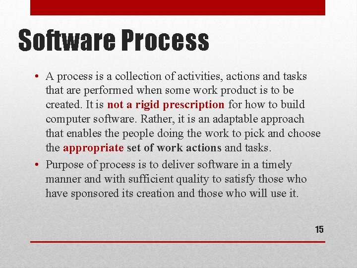 Software Process • A process is a collection of activities, actions and tasks that