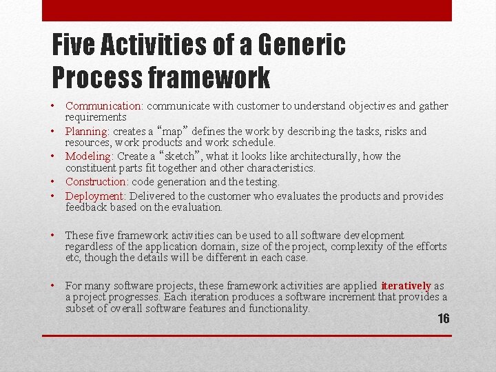 Five Activities of a Generic Process framework • Communication: communicate with customer to understand