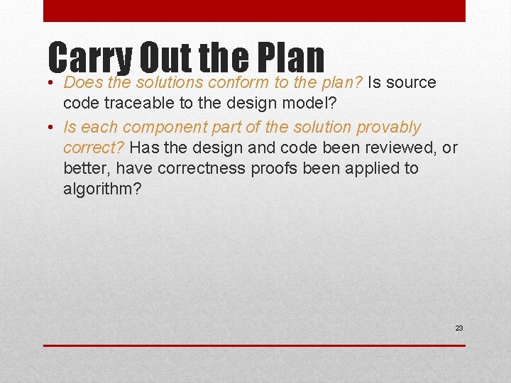 Carry Out the Plan • Does the solutions conform to the plan? Is source