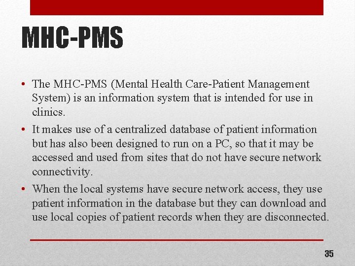 MHC-PMS • The MHC-PMS (Mental Health Care-Patient Management System) is an information system that